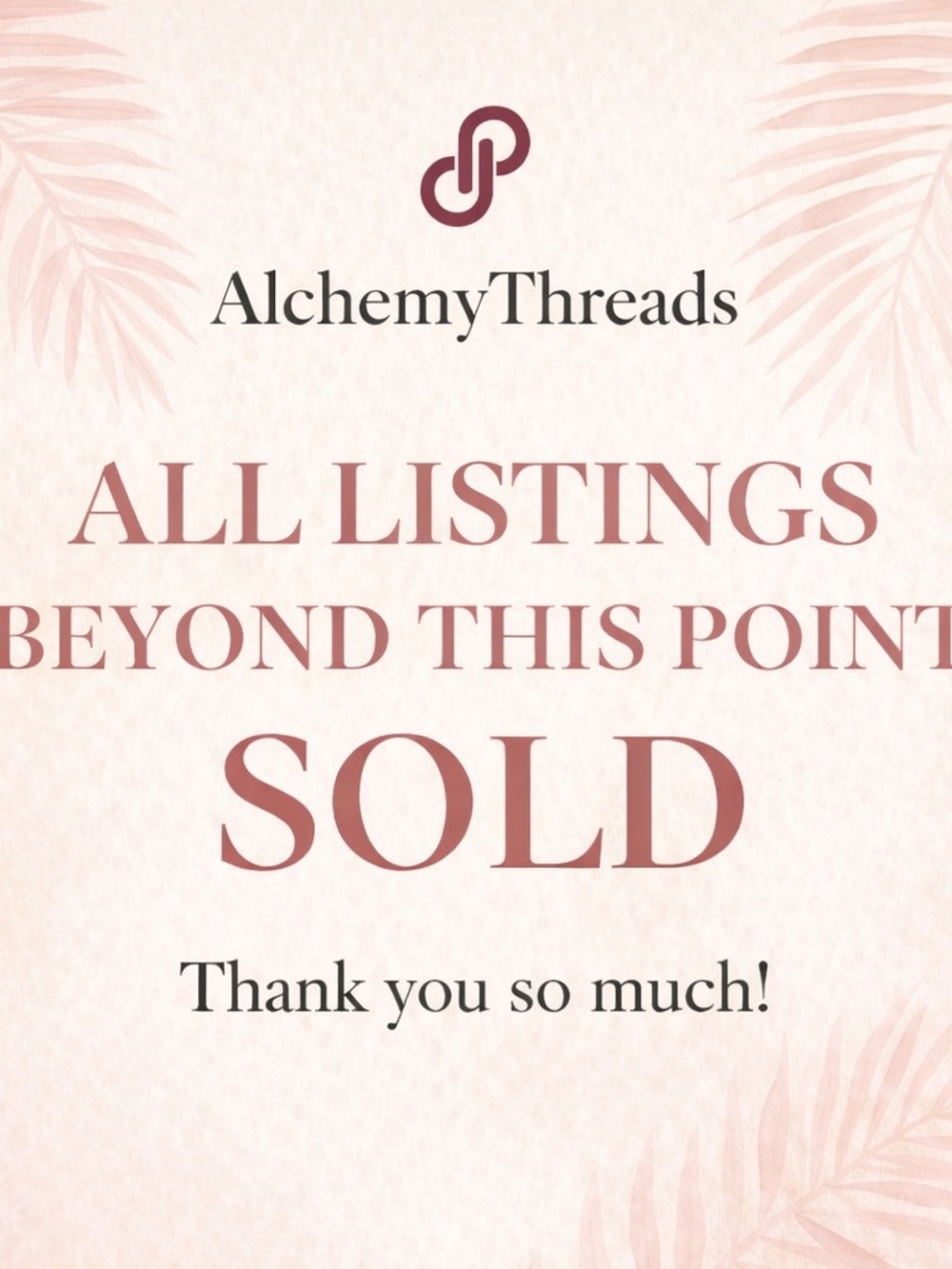 No need to keep scrolling, everything else has SOLD!